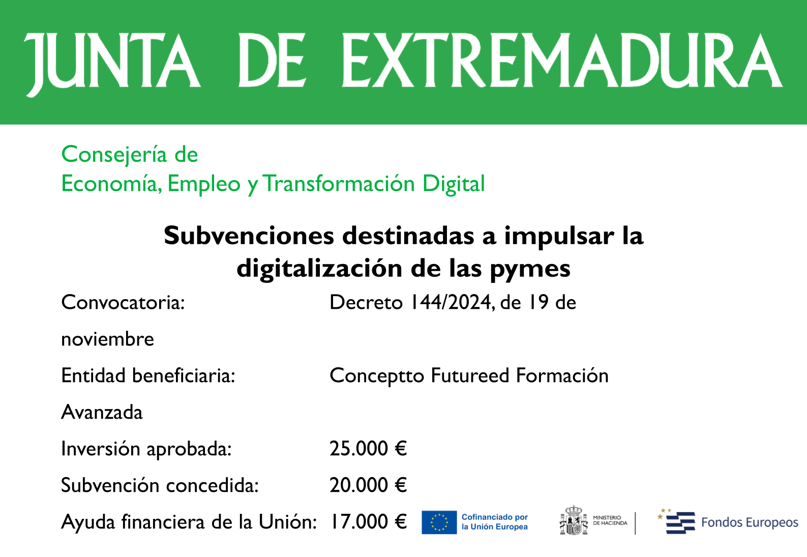Cartel de la Junta de Extremadura — Subvenciones destinadas a impulsar la digitalización de las pymes. Convocatoria: Decreto 144/2024, de 19 de noviembre. Entidad beneficiaria: Conceptto Futureed Formación Avanzada. Inversión aprobada: 25.000 €. Subvención concedida: 20.000 €. Ayuda financiera de la Unión: 17.000 €. Cofinanciado por la Unión Europea, Ministerio de Hacienda, Fondos Europeos.